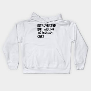 Introverted But Willing To Discuss Cats Kids Hoodie